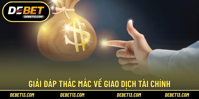 Giải đáp thắc mắc về giao dịch tài chính