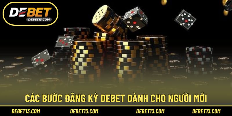 Các bước đăng ký DEBET dành cho người mới