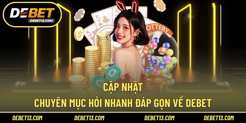 FAQs DEBET giải đáp mọi thắc mắc nhanh gọn